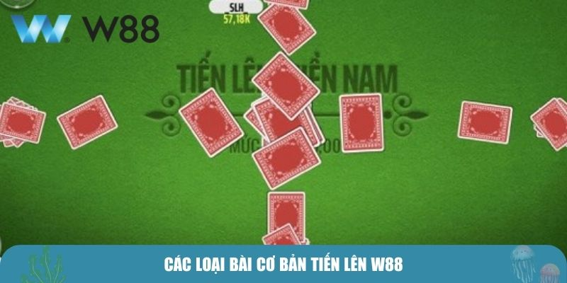 Các loại bài cơ bản Tiến lên W88