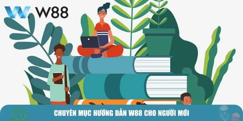 Chuyên mục hướng dẫn W88 cho người mới