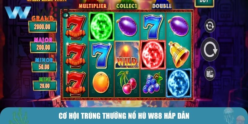Cơ hội trúng thưởng nổ hũ W88 hấp dẫn
