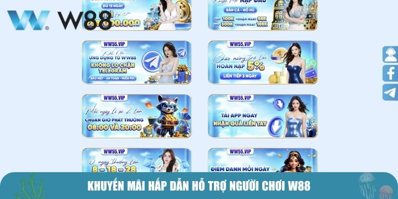 Khuyến mãi hấp dẫn hỗ trợ người chơi W88