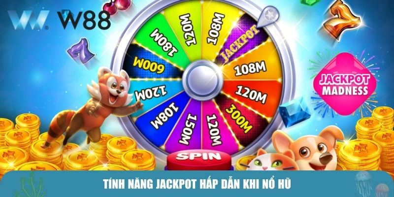Tính năng jackpot hấp dẫn khi nổ hũ