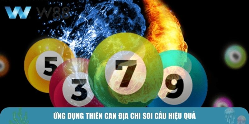 Ứng dụng Thiên Can Địa Chi soi cầu hiệu quả