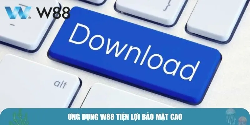 Ứng dụng W88 tiện lợi bảo mật cao
